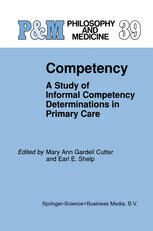 [PDF] Competency: A Study of Informal Competency Determinations in Primary Care James A. Knight (auth.), Mary Ann Gardell Cutter, Earl E. Shelp (eds.)