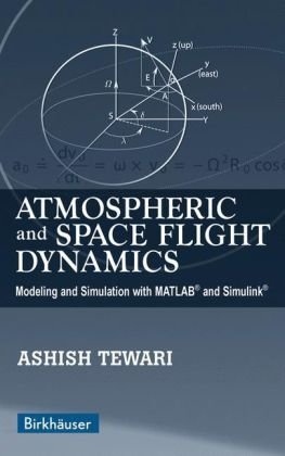 {PDF} Atmospheric and Space Flight Dynamics: Modeling and Simulation with MATLAB? and Simulink? (Modeling and Simulation in Science, Engineering and Technology) Ashish Tewari