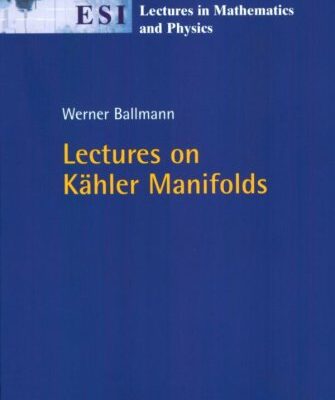 [pdf] Lectures on K?hler Manifolds (Esi Lectures in Mathematics and Physics) Werner Ballmann