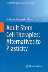 [PDF] Adult Stem Cell Therapies: Alternatives to Plasticity Mariusz Z. Ratajczak (eds.)