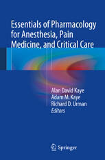 [PDF] Essentials of Pharmacology for Anesthesia, Pain Medicine, and Critical Care Alan David Kaye, Adam M. Kaye, Richard D. Urman (eds.)