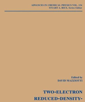 [PDF] Advances in Chemical Physics, Reduced-Density-Matrix Mechanics: With Application to Many-Electron Atoms and Molecules (Volume 134) David A. Mazziotti