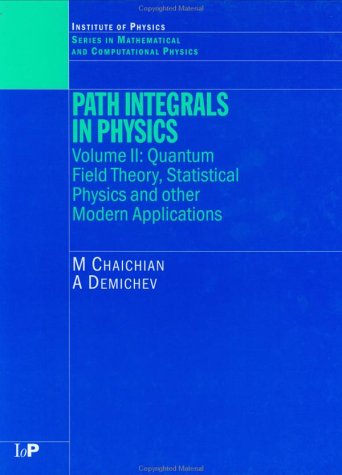 [PDF] Path Integrals in Physics: Quantum Field Theory, Statistical Physics and other Modern Applications M. Chaichian, A. Demichev