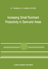 [PDF] Increasing Small Ruminant Productivity in Semi-arid Areas: Proceedings of a Workshop held at the International Center for Agricultural Research in the Dry Areas, Aleppo, Syria, 30 November to 3 December 1987 P. L. Pellet, V. R. Young (auth.), E. F. Thomson, F. S. Thomson (eds.)