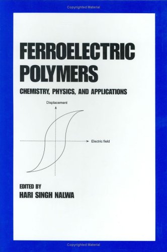 [PDF] Ferroelectric Polymers (Plastics Engineering, No 28) Hari Singh Nalwa