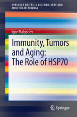 [PDF] Immunity, Tumors and Aging: The Role of HSP70 Igor Malyshev (auth.)