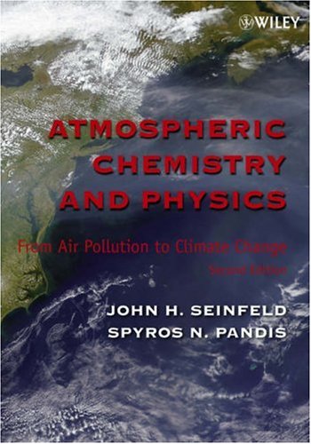 [PDF] Atmospheric Chemistry and Physics: From Air Pollution to Climate Change John H. Seinfeld, Spyros N. Pandis
