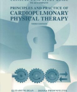[PDF] Clinical Case Study Guide to Accompany Principles and Practice of Cardiopulmonary Physical Therapy Elizabeth Dean, Donna Frownfelter