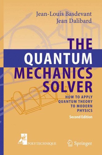 [pdf] The Quantum Mechanics Solver. How to Apply Quantum Theory to Modern Physics Jean-Louis Basdevant, Jean Dalibard