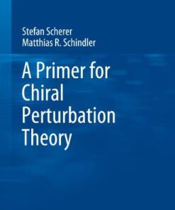 [PDF] A Primer for Chiral Perturbation Theory Stefan Scherer, Matthias R. Schindler (auth.)