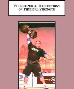 {pdf} Philosophical Reflections on Physical Strength: Does a Strong Mind Need a Strong Body? Mark A. Holowchak, Terry Todd, J. S. Russell, eds.