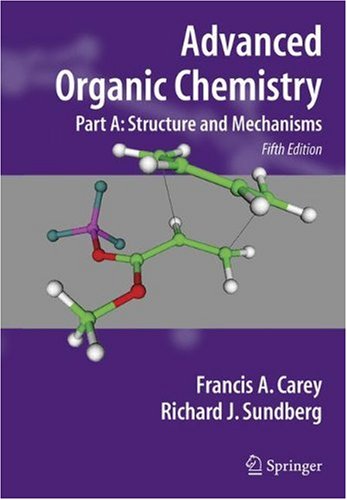 [PDF] Advanced Organic Chemistry Part A. Structure and Mechanisms Francis A. Carey, Richard J. Sundberg