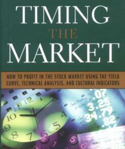 {PDF} Timing the Market: How To Profit in the Stock Market Using the Yield Curve, Technical Analysis, and Cultural Indicators Deborah Weir