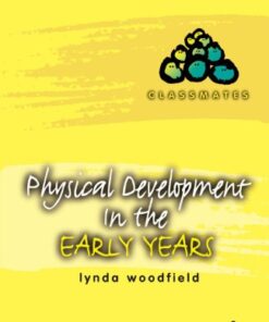 [PDF] Physical Development in the Early Years (Classmates) Lynda Woodfield