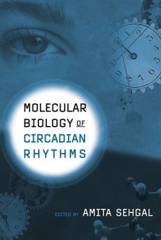 {pdf} Molecular Biology of Circadian Rhythms Amita Sehgal
