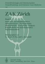 [PDF] ZAK Z?rich: Band II Intraven?se und Inhalationsnarkose Muskelrelaxanzien ? Psychopharmaka Schmerztherapie ? Postoperative Analgesie Komplikationen der r?ckenmarksnahen Regionalanaesthesie H. Suttmann, A. Doenicke (auth.), Prof. Dr. med. Georg Hossli, Dr. med. Pius Frey, Dr. med. Georg Kreienb?hl (eds.)