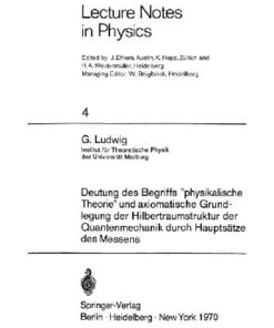 [PDF] Deutung des Begriffs "physikalische Theorie" und axiomatische Grundlegung der Hilbertraumstruktur der Quantenmechanik durch Haupts?tze des Messens G?nther Ludwig