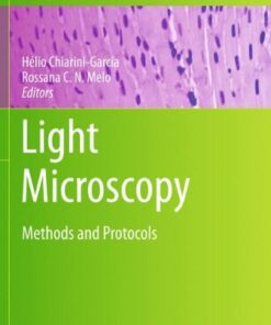 {pdf} Light Microscopy: Methods and Protocols H?lio Chiarini-Garcia, Gleydes Gambogi Parreira, Fernanda R.C.L. Almeida (auth.), H?lio Chiarini-Garcia, Rossana C. N. Melo (eds.)
