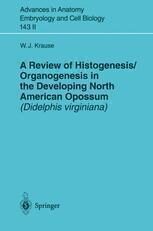 [PDF] A Review of Histogenesis/Organogenesis in the Developing North American Opossum (Didelphis virginiana) Professor Dr. William J. Krause (auth.)