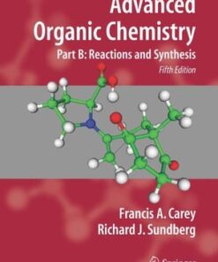 [PDF] Advanced Organic Chemistry Part B. Reactions and Synthesis Francis A. Carey, Richard J. Sundberg