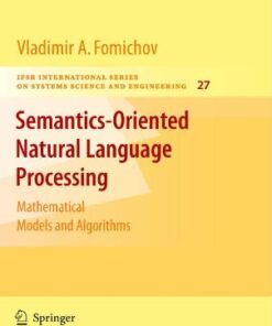 [PDF] Semantics-Oriented Natural Language Processing: Mathematical Models and Algorithms Vladimir Fomichov A. (auth.)
