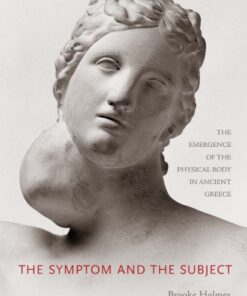 [PDF] The symptom and the subject: the emergence of the physical body in ancient Greece Holmes, Brooke