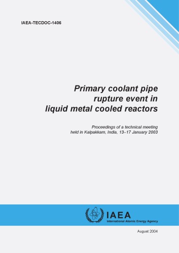 {PDF} Primary coolant pipe rupture event in liquid metal cooled reactors : proceedings of a technical meeting held in Kalpakkam, India, 13-17 January 2003 International Atomic Energy Agency