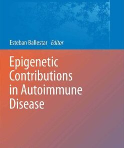 [PDF] Epigenetic Contributions in Autoimmune Disease Esteban Ballestar (auth.), Esteban Ballestar PhD (eds.)