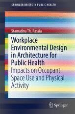 {pdf} Workplace Environmental Design in Architecture for Public Health: Impacts on Occupant Space Use and Physical Activity Stamatina Th. Rassia (auth.)