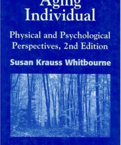 [PDF] The Aging Individual: Physical and Psychological Perspectives, 2nd Edition Susan Krauss Whitbourne PhD