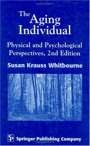 [PDF] The Aging Individual: Physical and Psychological Perspectives, 2nd Edition Susan Krauss Whitbourne PhD