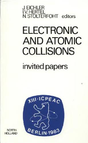 [PDF] Electronic and atomic collisions: invited papers of the XIII International Conference on the Physics of Electronic and Atomic Collisions, Berlin, 27 July-2 August, 1983 J. Eichler, etc.