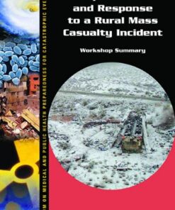[PDF] Preparedness and Response to a Rural Mass Casualty Incident: Workshop Summary Kristin Viswanathan, Theresa Wizemann, and Bruce M. Altevogt, Rapporteurs; Forum on Medical and Public Health Preparedness for Catastrophic Events; Institute of Medicine