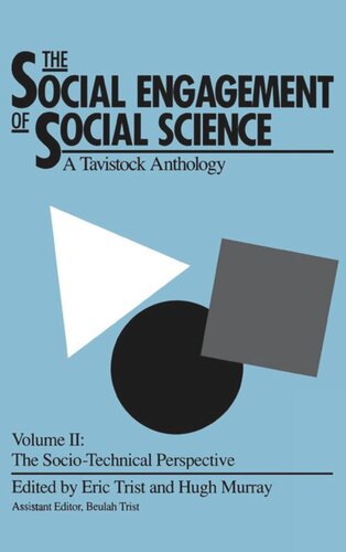 {PDF} The Social Engagement of Social Science, a Tavistock Anthology, Volume 2: The Socio-Technical Perspective Eric Trist (editor); Hugh Murray (editor); Beulah Trist (editor)