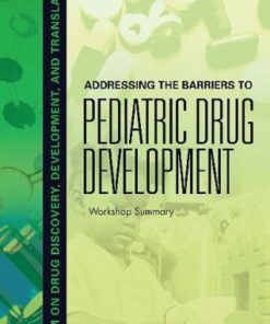[PDF] Addressing the Barriers to Pediatric Drug Development: Workshop Summary Development, and Translation Forum on Drug Discovery, Institute of Medicine