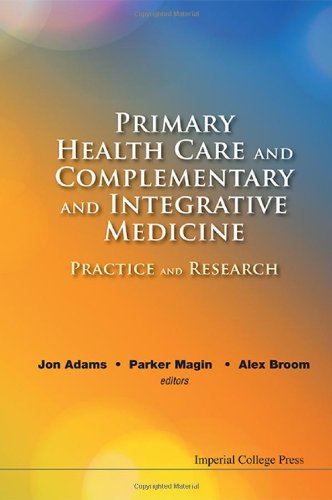 [PDF] Primary Health Care and Complementary and Integrative Medicine: Practice and Research Jon Adams, Parker Magin, Alex Broom