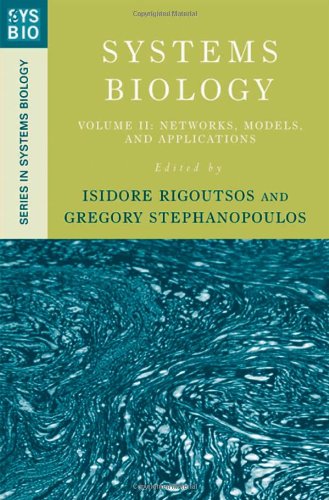 {pdf} Systems Biology: Volume II: Networks, Models, and Applications (Series in Systems Biology) Isidore Rigoutsos (Editor), Gregory Stephanopoulos (Editor)
