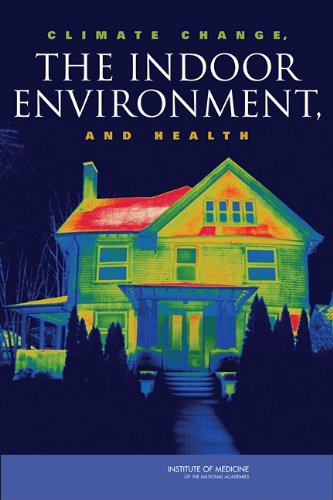 {PDF} Climate Change, the Indoor Environment, and Health Committee on the Effect of Climate Change on Indoor Air Quality and Public Health, Institute of Medicine
