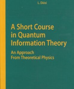 [PDF] A Short Course in Quantum Information Theory: An Approach From Theoretical Physics Ben Q. Li