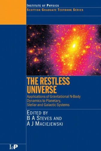 [PDF] The Restless Universe - Applications of Gravitational N-Body Dynamics to Planetary Stellar and Galactic Systems SUSSP 54 (Scottish Graduate Series) B A Steves, A J Maciejewski