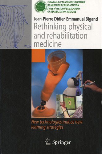 [PDF] Rethinking physical and rehabilitation medicine: New technologies induce new learning strategies (Collection de L'Academie Europeenne de Medecine de Readaptation) Jean-Pierre Didier, Emmanuel Bigand