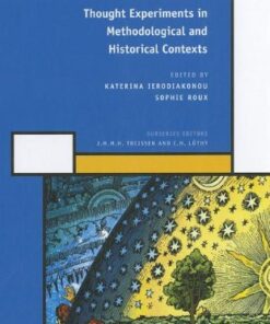 {PDF} Thought Experiments in Methodological and Historical Contexts (History of Science and Medicine Library: Medieval and Early Modern Science 15) Katerina Ierodiakonou, Sophie Roux (editors)