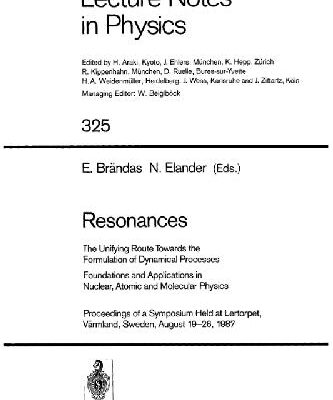 [PDF] Resonances: The Unifying Route Towards the Formulation of Dynamical Processes: Foundations and Applications in Nuclear, Atomic and Molecular Physics: Proceedings of a Symposium Held at Lertorpet, V?rmland, Sweden, August 19-26, 1987 Erkki Br?ndas, Nils Elander