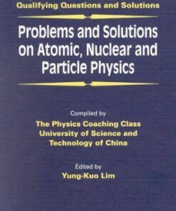 [pdf] Problems and Solutions on Atomic, Nuclear and Particle Physics (Major American Universities PhD Qualifying Questions and Solutions) Yung-Kuo Lim