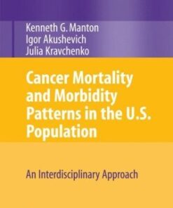 {pdf} Cancer Mortality and Morbidity Patterns in the U.S. Population: An Interdisciplinary Approach K.G. Manton, Igor Akushevich, Julia Kravchenko (auth.)