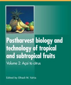 [PDF] Postharvest Biology and Technology of Tropical and Subtropical Fruits: Volume 2: Acai to Citrus (Woodhead Publishing Series in Food Science, Technology and Nutrition) Elhadi M Yahia