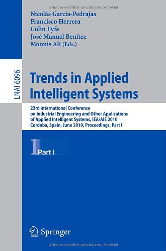 [PDF] Trends in Applied Intelligent Systems, 23rd International Conference on Industrial Engineering and Other Applications of Applied Intelligent Systems, IEA AIE 2010, Cordoba, Spain, June 1-4, 2010, Proceedings, Part I Nicolas Garcia-Pedrajas, Francisco Herrera, Colin Fyfe, Jose Manuel Benitez, Moonis Ali