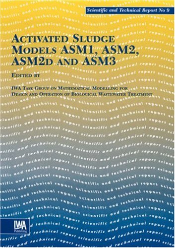 {PDF} Activated Sludge Models ASM1, ASM2, ASM2D and ASM3 (Scientific & Technical Reports, No. 9) Mogens Henze, Willi Gujer, Takashi Mino