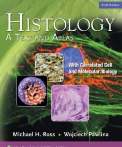 [PDF] Histology: A Text and Atlas: With Correlated Cell and Molecular Biology, 6th Edition Michael H. Ross, Wojciech Pawlina