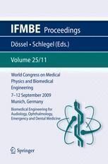 {PDF} World Congress on Medical Physics and Biomedical Engineering, September 7 - 12, 2009, Munich, Germany: Vol. 25/11 Biomedical Engineering for Audiology, Ophthalmology, Emergency & Dental Medicine Jiaxu Hong, Jianjiang Xu, Xinghuai Sun (auth.), Olaf D?ssel, Wolfgang C. Schlegel (eds.)